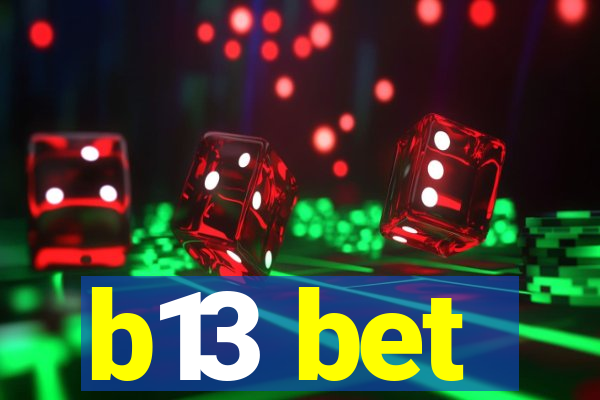 b13 bet